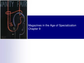 Magazines in the Age of Specialization  Chapter 9 The Story of Cosmopolitan  The story of how a