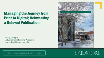 Managing the Journey from  Print to Digital; Reinventing  a Beloved Publication  Mary Monigan