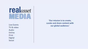 TV &amp; video  Audio  Online  Print  Digital  Social  REAL ASSET MEDIA is based on two pillars: 1)
