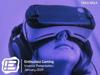 Enthusiast Gaming  Investor Presentation  January 2019  1  CAUTIONARY STATEMENTS  This Presentation