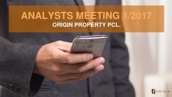 ANALYSTS MEETING 1/2017  ORIGIN PROPERTY PCL. B usiness Group Structure  Origin Condominium  Origin