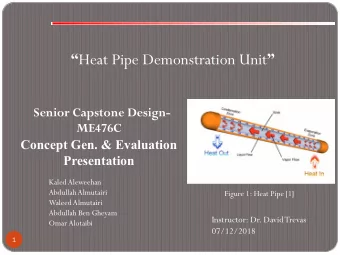 Heat Pipe Demonstration Unit   Senior Capstone Design-  ME476C  Concept Gen. &amp;