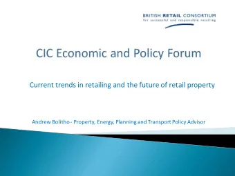 Current trends in retailing and the future of retail property  Andrew Bolitho - Property, Energy,