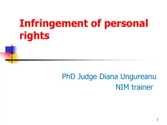 Infringement of personal  rights  PhD Judge Diana Ungureanu  NIM trainer  1  I. Jurisdiction
