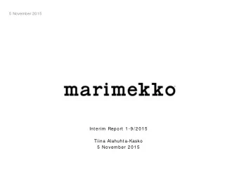 Int erim Report 1-9/ 2015  Tiina Alahuht a-Kasko  5 November 2015  Highlights and key events