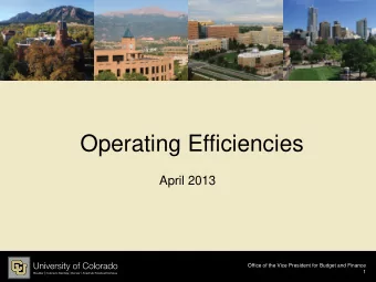 Operating Efficiencies  April 2013  Office of the Vice President for Budget and Finance  1  CU