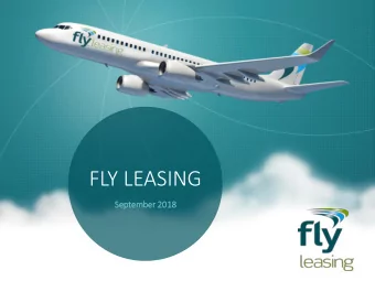 FLY LEASING  Sep  September 2018  2018  DISCLAIMER  Forward-Looking Statements: This presentation
