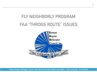 FLY NEIGHBORLY PROGRAM  FAA THROGS ROUTE ISSUES  Eastern Region Helicopter Council - New York