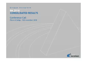 9M 2018  CONSOLIDATED RESULTS  Conference Call  Pieve di Soligo, 15th november 2018  Gruppo  Gruppo
