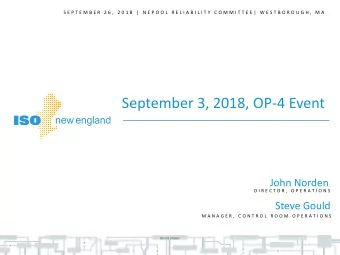 September 3, 2018, OP-4 Event  John Norden  D I R E C T O R ,  O P E R A T I O N S  Steve Gould  M