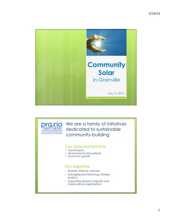 Community Solar  in Granville  May 19, 2013  We are a family of initiatives  dedicated to