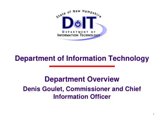Department of Information Technology  Department Overview  Denis Goulet, Commissioner and Chief