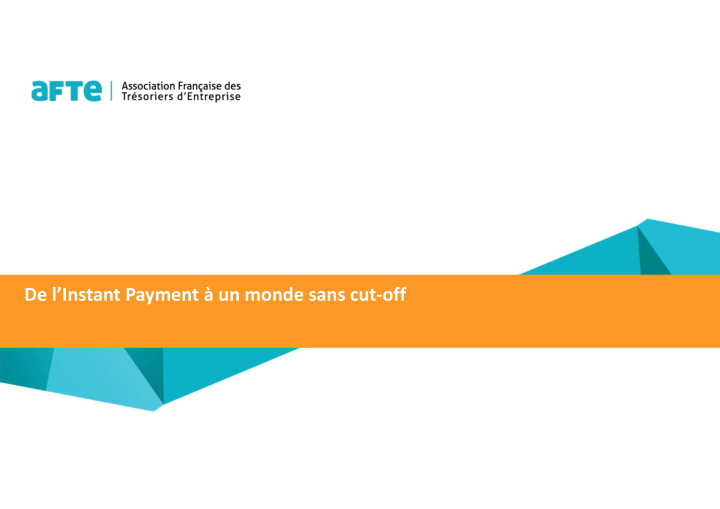 de l instant payment un monde sans cut off de l instant