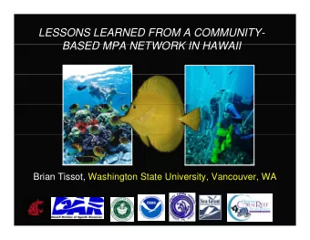 LESSONS LEARNED FROM A COMMUNITY-  BASED MPA NETWORK IN HAWAII  BASED MPA NETWORK IN HAWAII  Brian