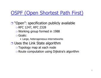 OSPF (Open Shortest Path First)  Open: specification publicly available  RFC 1247, RFC