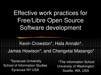 Effective work practices for  Free/Libre Open Source  Software development  Kevin Crowston*, Hala
