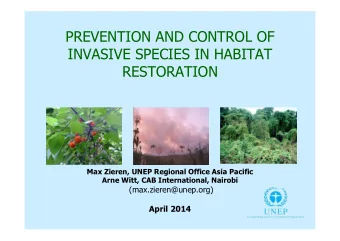 PREVENTION AND CONTROL OF  INVASIVE SPECIES IN HABITAT  RESTORATION  Max Zieren, UNEP Regional
