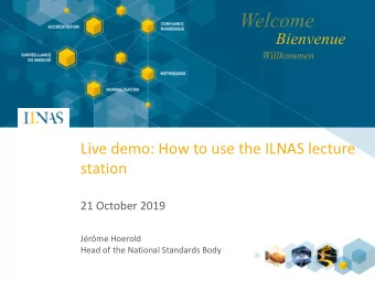 Bienvenue  Live demo: How to use the ILNAS lecture  station  21 October 2019  Jrme Hoerold