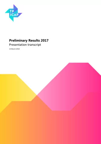 Preliminary Results 2017 Presentation transcript 13 March 2018  TP ICAP plc Preliminary Results