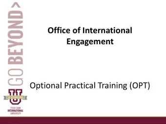 Office of International  Engagement  Optional Practical Training (OPT)  Optional Practical