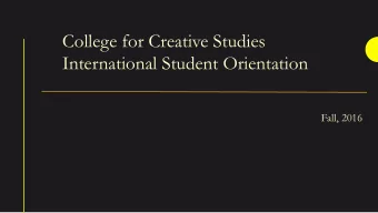 College for Creative Studies  International Student Orientation  Fall, 2016  International Student