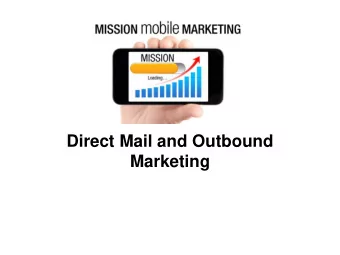 Direct Mail and Outbound  Marketing  Se  Sett  tting up a  ing up an Outbound  n Outbound  Mar
