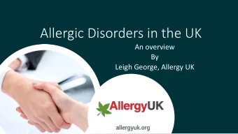 Allergic Disorders in the UK  An overview  By  Leigh George, Allergy UK  In Introducing Allergy UK