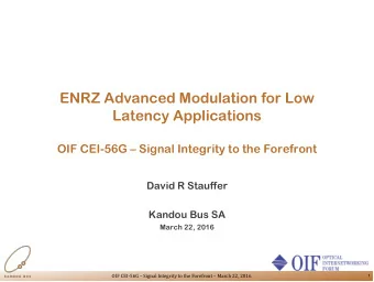 ENRZ Advanced Modulation for Low  Latency Applications  OIF CEI-56G  Signal Integrity to the