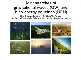Joint searches of  gravitational waves (GW) and  high-energy neutrinos (HEN)  Eric Chassande-Mottin
