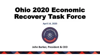 Reco  ecover  ery T  y Task  ask F  For  orce  ce  April 14, 2020  John Barker, President &amp; CEO