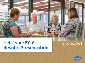Metlifecare FY16  24 August 2016  Contents  FY16 Results Highlights  #1  3  Development &amp;
