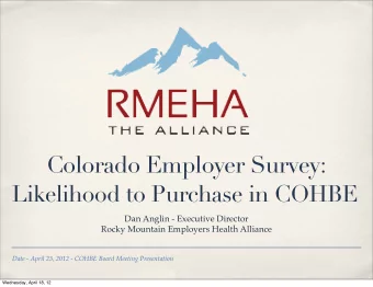 Colorado Employer Survey:  Likelihood to Purchase in COHBE  Dan Anglin - Executive Director  Rocky