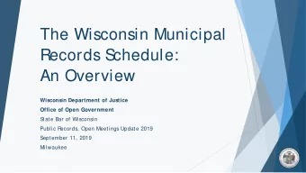 The Wisconsin Municipal  Records S  chedule:  An Overview  Wisconsin Department of Justice  Office