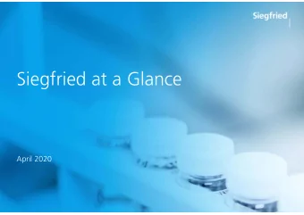 Siegfried at a Glance  April 2020  About Us  Who are we?  Company founded more than 140 years