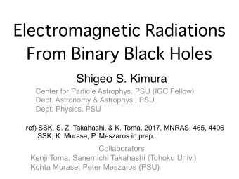 Electromagnetic Radiations  From Binary Black Holes  Shigeo S. Kimura  Center for Particle