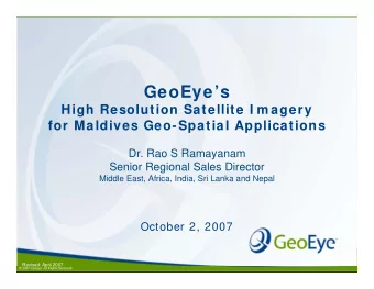 GeoEyes  High Resolution Satellite I m agery  for Maldives Geo-Spatial Applications  Dr. Rao S