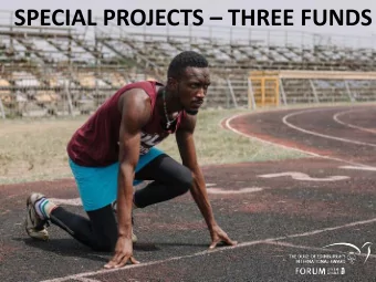 SPECIAL PROJECTS  THREE FUNDS SPECIAL PROJECTS  THREE FUNDS  WORKSHOP OUTLINE  1.