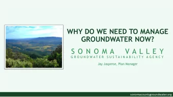 WHY DO WE NEED TO MANAGE  GROUNDWATER NOW?  S O N O M A    V A L L E Y  G R O U N D W A T E R  S U