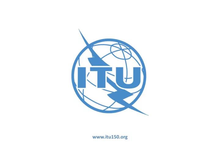 itu150 org itu s 150 th anniversary report on the