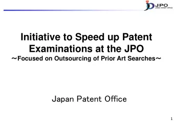 Initiative to Speed up Patent  Examinations at the JPO  Focused on Outsourcing of Prior Art