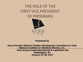 THE ROLE OF THE  FIRST VICE PRESIDENT  OF PROGRAMS  Presented by  Joyce Duckett, National Chapter