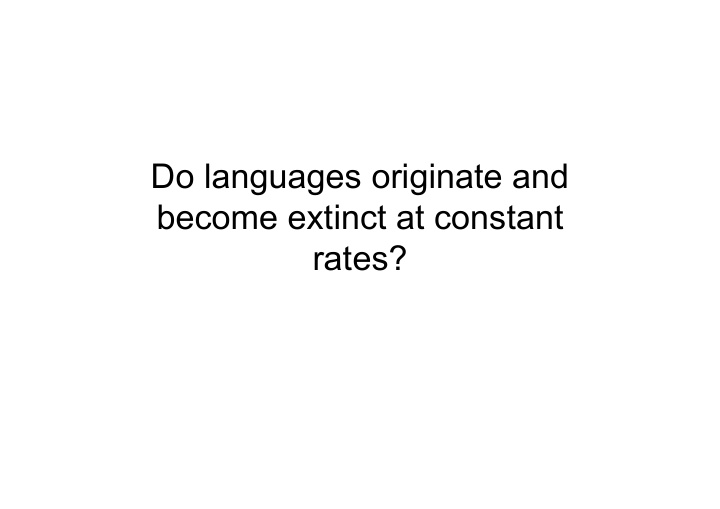 do languages originate and become extinct at constant