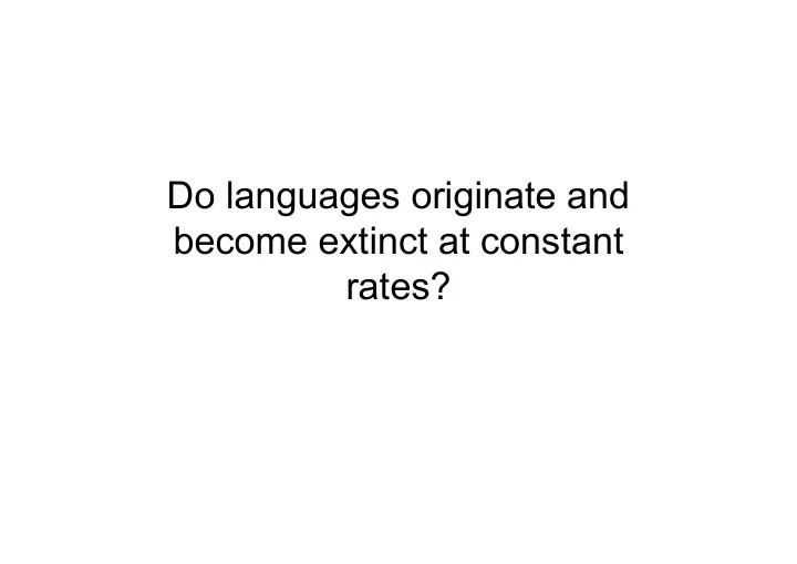 do languages originate and become extinct at constant