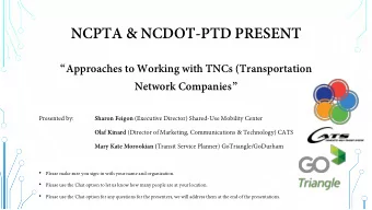 NCPTA &amp; NCDOT-PTD PRESENT  Approaches to Working with TNCs (Transportation  Network