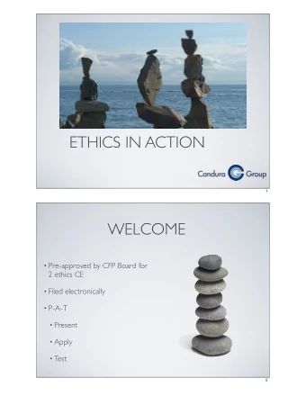 ETHICS IN ACTION  1  WELCOME  Pre-approved by CFP Board for  2 ethics CE  Filed