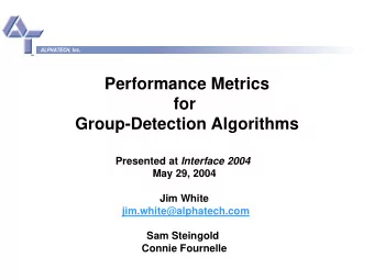 Performance Metrics  for  Group-Detection Algorithms Presented at Interface 2004  May 29, 2004  Jim