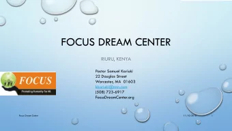 FOCUS DREAM CENTER  RIURU, KENYA  Pastor Samuel Kariuki  22 Douglas Street  Worcester, MA  01603