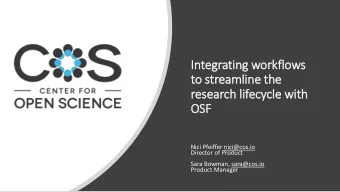 Integ  egrating w  workflows  to strea  eamline t  the  research l  lifec  ecycle w  e with  OS