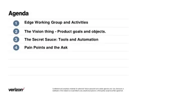 Edge Working Group and Activities  The Vision thing - Product goals and objects.  The Secret Sauce: