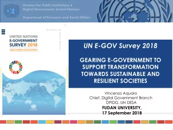 UN E-GOV Survey 2018  GEARING E-GOVERNMENT TO  SUPPORT TRANSFORMATION  TOWARDS SUSTAINABLE AND